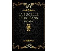 La Pucelle d'Orléans: Texte intégral annoté d’une biographie d’auteur