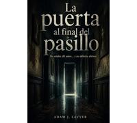 La puerta al final del pasillo: No estaba allí antes… y no debería abrirse.