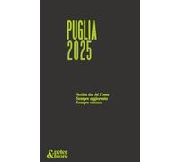 La Puglia 2025: Scritta da chi l'ama, sempre aggiornata, sempre umana.