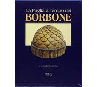 La Puglia al tempo dei Borbone. Storia, arte, cultura - [Adda]