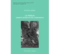 La Puglia. Ambienti geografici nel cambiamento - Grumo Rosalina
