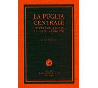 La Puglia centrale dall'età del bronzo all'alto Medioevo. Archeologia e storia. Atti del convegno di studi (Bari, 15-16 giugno 2009)