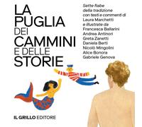 La Puglia dei cammini e delle storie. Sette fiabe della tradizione commentate e