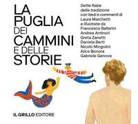 La Puglia dei cammini e delle storie. Sette fiabe della tradizione commentate e illustrate. Ediz. illustrata. Vol. 1-2