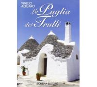 Libri Vinicio Aquaro - La Puglia Dei Trulli