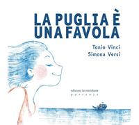 La Puglia è una favola [Paperback] [Jul 15, 2024] Vinci, Tonio and Versi, Simona