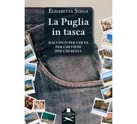 La Puglia in tasca. Racconti per chi va, per chi viene, per chi resta