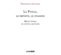 La Puglia, le imposte, le evasioni. Breve storia di cattive abitudini