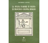 La "Pugna d'Amore in Sogno" di Francesco Colonna Romano - [Lithos Editrice]