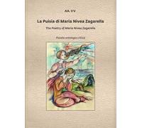 La puisia di Maria Nivea Zagarella-The poetry of Maria Nivea Zagarella. Ediz. bilingue