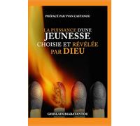 LA PUISSANCE D’UNE JEUNESSE CHOISIE ET RÉVÉLÉE PAR DIEU