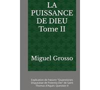 LA PUISSANCE DE DIEU Tome II: Explication de l'œuvre "Quaestiones Disputatae de Potentia Dei" de Saint Thomas d'Aquin: Question II