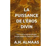 LA PUISSANCE DE L’ÉROS DIVIN: Livre 19 de la Collection Bilingue Français-Anglais de l’Approche Diamant