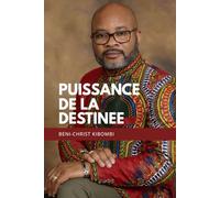 LA PUISSANCE DE LA DESTINÉE: Accroche-toi à ton destin et deviens ce que Dieu veut que tu sois