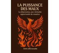 La puissance des maux: La dépression, une véritable opportunité de renaître