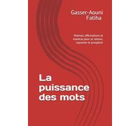 La puissance des mots: Poèmes, affirmations et mantras pour se relever, rayonner et prospérer