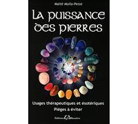 La puissance des pierres: Usages thérapeutiques et ésotériques, pièges à éviter