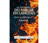 LA PUISSANCE DU PARLER EN LANGUE: Accédez au Surnaturel de Dieu