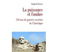 La puissance et l'ombre: 250 ans de guerres secrètes de l'Amérique