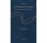 La pulsazione del campo. Dalla Gestalt therapy alla Field Therapy