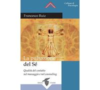 La pulsazione del sé. Qualità del contatto nel massaggio e nel counseling