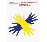 La pulsione aggressiva e la guerra in psicoanalisi