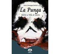 La punga. Delitto a Villa Di Castro - Santoli Sesto Giuseppe