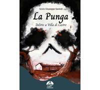 La punga. Delitto a Villa Di Castro - Santoli Sesto Giuseppe
