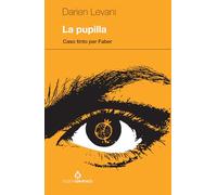 La pupilla. Caso tinto per Faber
