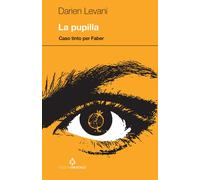 La pupilla. Caso tinto per Faber - 2026 - Spartaco (Dissensi)