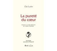 La pureté du coeur: Retour à la pure simplicité de l'esprit d'enfance