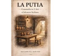 LA PUTIA: Commedia in 2 Atti di Salvatore Siciliano
