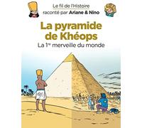 La pyramide de Khéops: La 1re merveille du monde