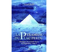 La Pyramide du lac perdu: Chroniques des secondes heures de Tanglemhor - Tome 3