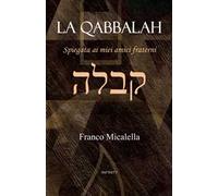 La qabbalah. Spiegata ai miei amici fraterni