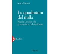 La quadratura del nulla. Nicola Cusano e la generazione del significato