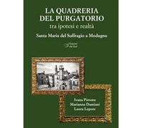 La quadreria del Purgatorio. Tra ipotesi e realtà. Santa Maria del Suffragio a Modugno. Ediz. illustrata