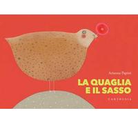 La quaglia e il sasso. Ediz. a colori