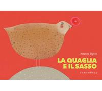 La quaglia e il sasso. Ediz. a colori