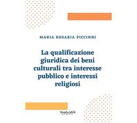 La qualificazione giuridica dei beni culturali tra interesse pubblico e interessi religiosi