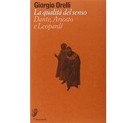 La qualità del senso. Dante, Ariosto e Leopardi