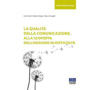La qualità della comunicazione. Alla scoperta dell'anziano in dif