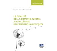 La qualità della comunicazione. Alla scoperta dell'anziano in difficoltà