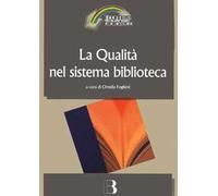 La qualità nel sistema biblioteca. Innovazione tecnologica, nuovi criteri di gestione e nuovi standard di servizio