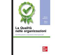 La qualità nelle organizzazioni. Certificazioni e standard internazionali