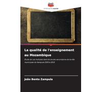 La qualité de l'enseignement au Mozambique: Étude de cas multiples dans les écoles secondaires de la ville municipale de Nampula (2010 à 2013)