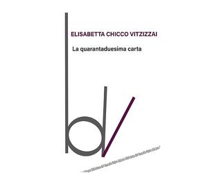 La quarantaduesima carta - Chicco Vitzizzai Elisabetta