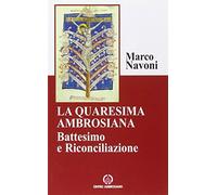 La Quaresima ambrosiana. Battesimo e riconciliazione