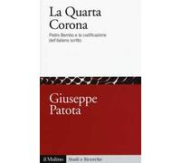 La quarta corona. Pietro Bembo e la codificazione dell'italiano scritto
