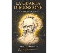 LA QUARTA DIMENSIONE: Ponte tra Arte e Scienza